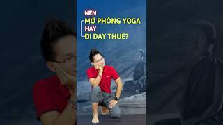 Nên mở phòng Yoga hay đi Dạy thuê #shorts #yoga #hlvyoga