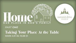 Home: Our Place In God’s Family | Part 1: Taking Your Place At the Table // SDC Live