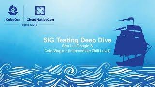 SIG Testing Deep Dive – Sen Lu, Google & Cole Wagner (Intermediate Skill Level)