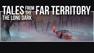 The Long Dark: Tales from the Far Territory Gameplay Overview