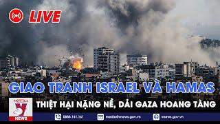 [TRỰC TIẾP] Giao tranh ác liệt giữa Hamas và Israel tại Gaza ngày 12/10 - VNEWS