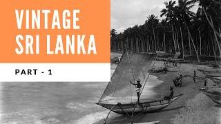 VINTAGE PHOTOS OF SRI LANKA - PART 1