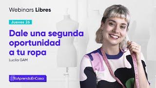 Dale una segunda oportunidad a tu ropa con Lucila GAM (Webinar Libre)