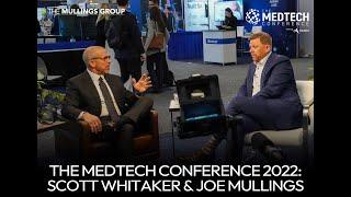 The MedTech Conference 2022: Scott Whitaker & Joe Mullings