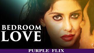 BEDROOM LOVE || Bengali Short Film | Devangi || Saikat | Sneha || Purple Flix New Short Film