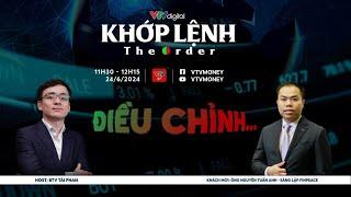 [KHỚP LỆNH 24/06/2024] ĐIỀU CHỈNH...| VTVMoney