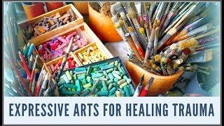 Healing Trauma  with the Expressive Arts