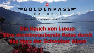 ZUGPROFI - GoldenPass Express - Eine atemberaubende Reise durch das Herz der Schweizer Alpen