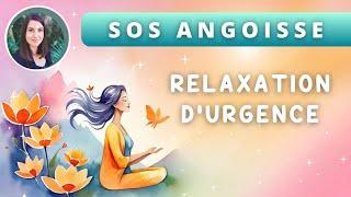 Relaxation d'urgence pour apaiser les émotions : Crise d'angoisse - Anxiété - Attaque de panique