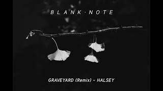 Halsey - Graveyard (Remix) by Blank Note