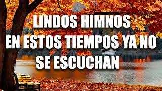 40 HIMNOS ANTIGUOS MEJOR SELECCIONADOS 2024 - CUANDO ALLA SE PASE LISTA - HIMNOS QUE TE HARÁ LLORAR