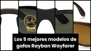 Gafas rayban wayfarer: Los 5 mejores modelos de gafas Rayban Wayfarer