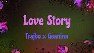 Love Story -  Geanina x Trajbo ( LYRICS )