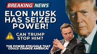  BREAKING! Elon Musk Just Seized Control of the U.S. Government—Trump Has ONE CHANCE to Stop Him!