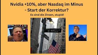 Nvidia +10%, aber Nasdaq im Minus - Start der Korrektur? Videoausblick