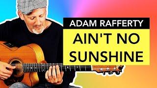 Adam Rafferty - Ain't No Sunshine - Solo Guitar