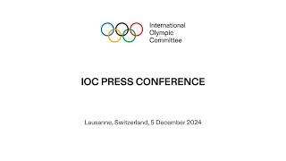 IOC EB Press Conference - 05.12.2024