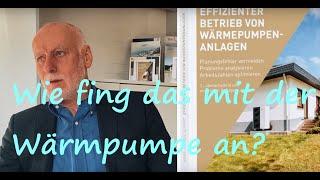 Anmerkungen zur Geschichte der Wärmepumpe (Wie fing es für Sie an?)