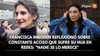 Francisca Imboden reflexionó sobre constante acoso que sufre su hija en redes: "Nadie se lo merece"