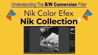 Nik COLLECTION 5: Understanding The Black and White Conversion Filter (Nik Color Efex Pro)