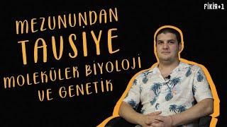 Mezunundan Tavsiye: Moleküler Biyoloji ve Genetik