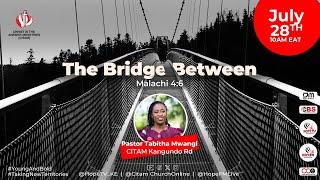 The Bridge Between - A Sermon By Pastor Tabitha Mwangi | CITAM Church Online