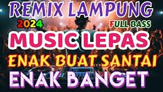 MUSIC LEPAS REMIX LAMPUNG TERBARU 2024 FULL BASS ZAVIS MUSIC