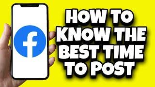 How To Know Best Time To Post On Facebook (Ultimate Guide)