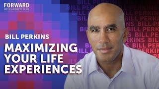 Getting More Out Of Life | Bill Perkins | Forward with Andrew Yang