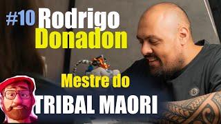 #10 Rodrigo Donadon - Mestre das Linhas tribais