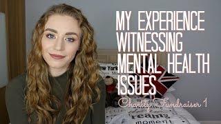 My Experience Witnessing Mental Health Issues - Fundraiser 1 | Kirstie Bryce