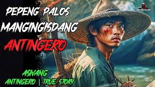 PEPENG PALOS MANGINGISDANG ANTINGERO l Kwentong Aswang l True Horror Story