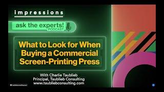 Ask the Experts: What to Look for in Commercial Screen Printing Press, With Charlie Taublieb