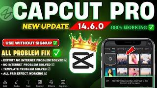 Capcut Pro New Update 14.6.0 | Export & Template No Internet Connection All Problem Solved 100% 