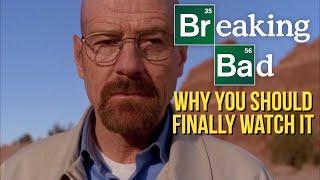 Why You Should FINALLY Watch Breaking Bad