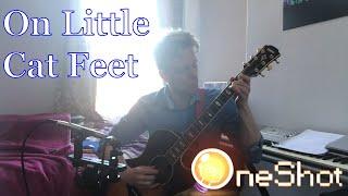 OneShot - On Little Cat Feet Guitar Cover