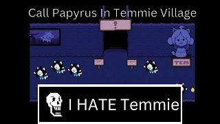 What If You Call Papyrus In Temmie Village?