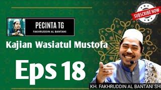 Melawan Hawa Nafsu, Kajian Wasiatul Mustofa #18 , KH Fakhruddin Al Bantani