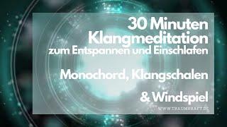 30 Minuten Klangmeditation mit Monochord Klangschalen Windspiel zum Entspannunen und Einschlafen