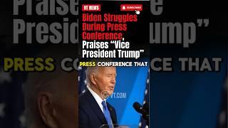 Biden Struggles During Press Conference Praises "Vice President Trump"