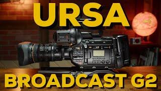 URSA Broadcast G2 | Best all-around camera in 2023?