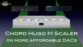 Chord M Scaler on more affordable DACs