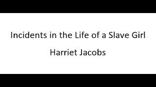 Incidents in the Life of a Slave Girl - Harriet Jacobs