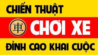 Tuyệt chiêu khai cuộc cờ tướng - Chiến thuật chơi Xe đỉnh cao.