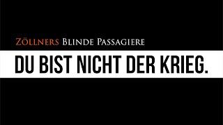 Zöllners Blinde Passagiere - Du bist nicht der Krieg