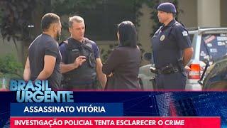 Assassinato de Vitória: investigação tenta esclarecer o crime | Brasil Urgente