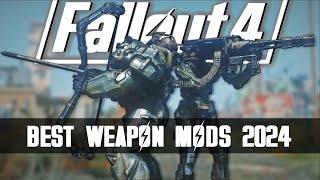 Best Weapon Mods 2024 - Fallout 4 Mods & More Episode 93