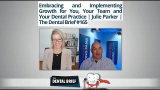 Embracing & Implementing Growth for You, Your Team & Your Dental Practice. The Dental Brief.