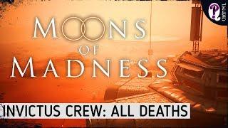 Moons of Madness || Invictus Crew: who are these 5 lucky people and what a weird way did they die?