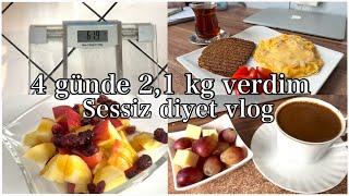 4 günde 2,1 kg verdim / neler yedim / sessiz diyet vlog